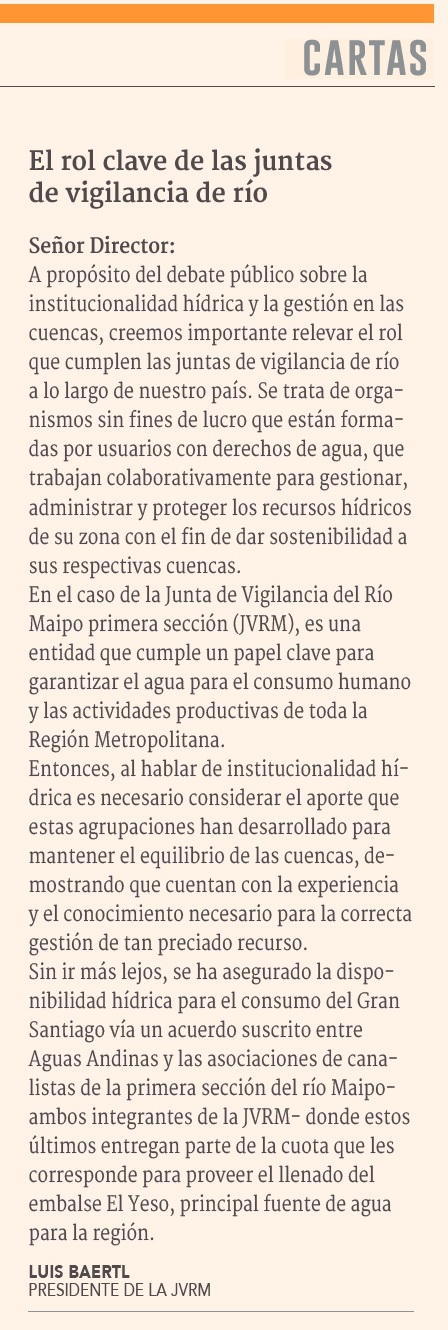 El rol clave de las juntas de vigilancia de ríoPor Luis J. Baertl Presidente de la Junta de Vigilancia del río Maipo (Primera sección). Diario Financiero